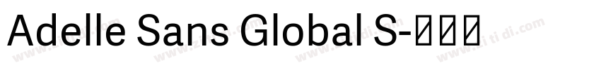 Adelle Sans Global S字体转换 Adelle Sans Global S字体转换